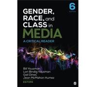 Gender Race and Class in Media A Critical Reader by Edited by William E Yousman & Edited by Lori Bindig Yousman & Edited by Gail Dines & Edited by Jean M Edited by William E Yousman Edited by Lori Bin