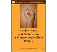 Gender, Race, and Nationalism in Contemporary Black Politics, Comparative Feminist Studies Series Nikol G. Alexander-floyd (Auteur)