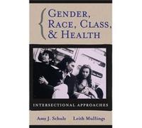 Gender Race Class and Health Amy J. Schulz (Auteur)