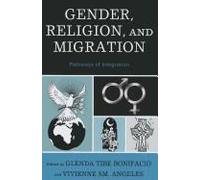 Gender, Religion, And Migration: Pathways Of Integration (Paperback) Glenda Tibe Bonifacio, Vivienne S M Angeles, Vivienne S M Angeles, Michiel Baas (Auteur)