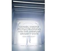 Gender, Science Fiction Television, And The American Security State