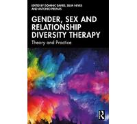 Gender, Sex and Relationship Diversity Therapy: Theory and Practice