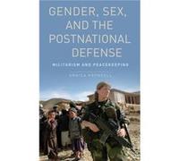 Gender Sex and the Postnational Defense by Kronsell Annica Associate Professor Associate Professor Department of Political Science Lund University Hardcov Kronsell Annica Associate Professor Associate