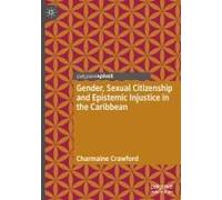 Gender, Sexual Citizenship And Epistemic Injustice In The Caribbean