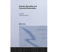 Gender, Sexuality And Colonial Modernities