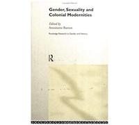 Gender, Sexuality And Colonial Modernities