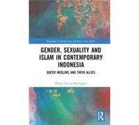 Gender Sexuality and Islam in Contemporary Indonesia by Garcia Rodriguez & Diego University of Nottingham & UK Garcia Rodriguez Diego University of Nottingham UK (Auteur)