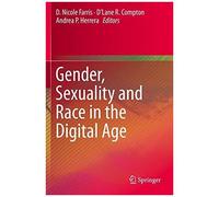 Gender, Sexuality And Race In The Digital Age