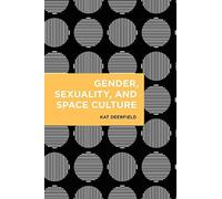 Gender, Sexuality, And Space Culture
