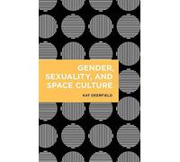 Gender, Sexuality, And Space Culture