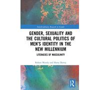 Gender, Sexuality, And The Cultural Politics Of Men's Identity