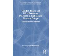 Gender, Space and Illicit Economies in Eighteenth-century Europe: Uncontrolled Crossings