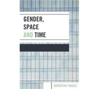 Gender Space and Time by Dorothy Moss Dorothy Moss (Auteur)