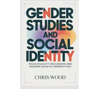 GENDER STUDIES AND SOCIAL IDENTITY: roles equality discussions and modern societal perspectives