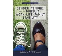 Gender, Tenure, And The Pursuit Of Work-Life-Family Stability