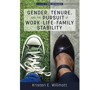 Gender, Tenure, And The Pursuit Of Work-Life-Family Stability