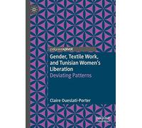 Gender, Textile Work, And Tunisian Women's Liberation