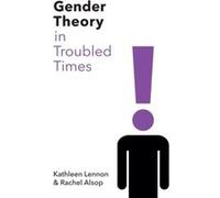 Gender Theory in Troubled Times by Rachel University of Hull Alsop Mark Deuze Tamara Witschge (Auteur)