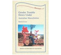 Gender Trouble Down Under - Australian Masculinities