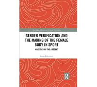 Gender Verification And The Making Of The Female Body In Sport