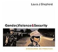 Gender, Violence and Security Laura J. Sheperd (Auteur)