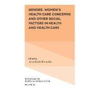 Gender Womens Health Care Concerns and Other Social Factors in Health and Health Care Inconnu (Auteur)