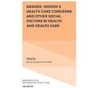 Gender Womens Health Care Concerns and Other Social Factors in Health and Health Care Inconnu (Auteur)