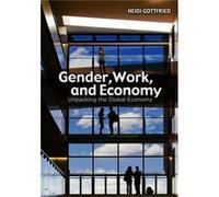 Gender Work and Economy by Heidi Wayne State University Gottfried Heidi Gottfried (Auteur)