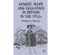 Gender, Work And Education In Britain In The 1950s