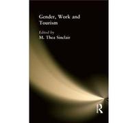 Gender Work and Tourism by M. Thea Sinclair Paperback Book