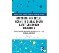 Gendered and Sexual Norms in Global South Early Childhood Education: Understanding Normative Discourses in Post-colonial Contexts
