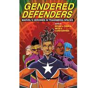 Gendered Defenders: Marvel's Heroines in Transmedia Spaces