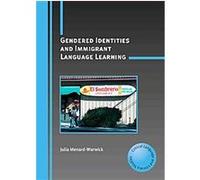 Gendered Identities and Immigrant Language Learning, Critical Language and Literacy Studies Julia Menard-warwick (Auteur)