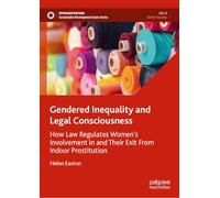 Gendered Inequality and Legal Consciousness: How Law Regulates Women’s Involvement in and Their Exit From Indoor Prostitution