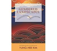 Gendered Landscapes: Short Fiction By Modern And Contemporary Korean Women Novelists