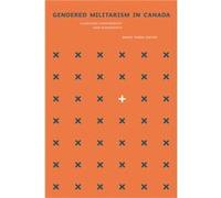 Gendered Militarism in Canada Nancy Taber, Mark Anthony Castrodale, Gillian L Fournier, Cindy L Hanson (Auteur)