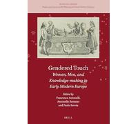Gendered Touch: Women, Men, and Knowledge-Making in Early Modern Europe