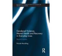 Gendered Violence Abuse and Mental Health in Everyday Lives by Moulding Nicole University of South Australia Australia Paperback Book Moulding Nicole University of South Australia Australia (Auteur)