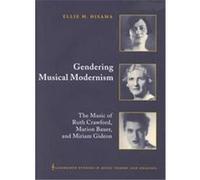 Gendering Musical Modernism, Cambridge Studies in Music Theory and Analysis Ellie M. Hisama (Auteur)