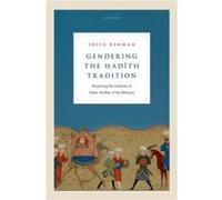Gendering the Hadith Tradition - Rehman Sofia Independent scholar of Islam Independent scholar of Islam - Oxford University Press - Livre en Anglais - Har Rehman Sofia Independent scholar of Islam Ind