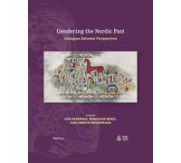 Gendering The Nordic Past: Dialogues Between Perspectives (Women Of The Past, 4)