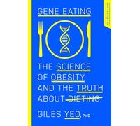 Gene Eating: The Science of Obesity and the Truth About Dieting