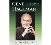 Gene Hackman: The Life and Work