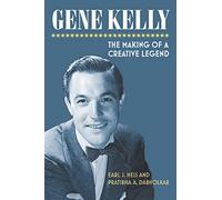 Gene Kelly: The Making of a Creative Legend