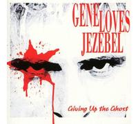 Gene Loves Jezebel - Giving Up The Ghost
