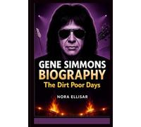GENE SIMMONS BIOGRAPHY: The Dirt Poor Days