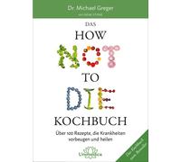 Gene Stone Mich Das HOW NOT TO DIE Kochbuch: Mehr als 100 Rezepte, die h (Relié)