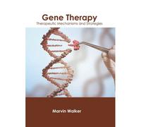 Gene Therapy: Therapeutic Mechanisms And Strategies
