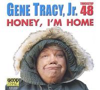 Gene Tracy Jr. - Honey I'm Home