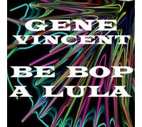 GENE VINCENT - Be Bop A Lula